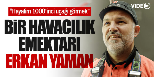 Bir Havacılık Emektarı: Erkan Yaman