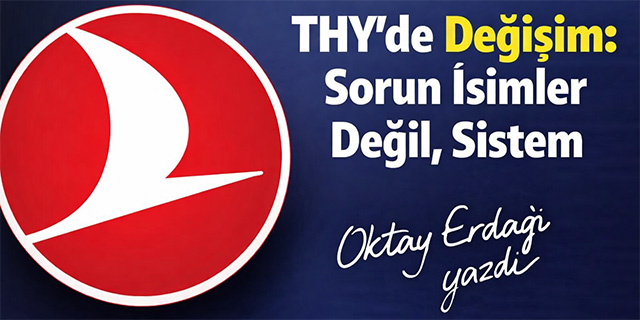 THY’de Değişim: Sorun İsimler Değil, Sistem