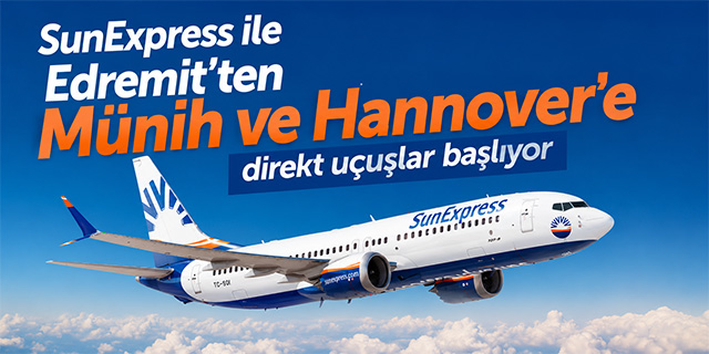 SunExpress ile Edremit’ten Münih ve Hannover’e direkt uçuşlar başlıyor