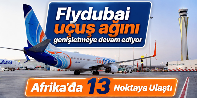 Flydubai, uçuş ağını genişletmeye devam ediyor