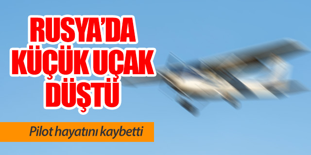 Rusya'da küçük uçak düştü 