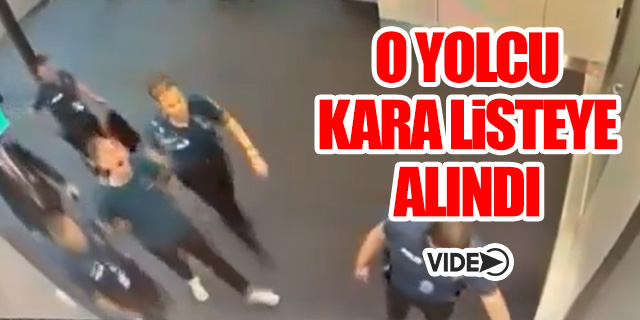 THY o yolcuyu kara listeye aldı