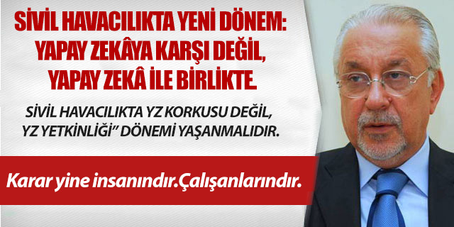 KÖŞE / SİVİL HAVACILIKTA YENİ DÖNEM: YAPAY ZEKÂYA KARŞI DEĞİL, YAPAY ZEKÂ İLE BİRLİKTE.