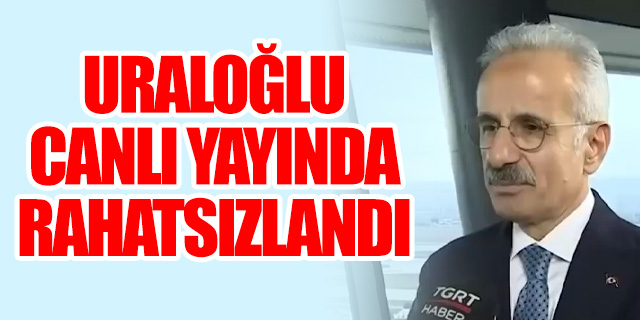 Bakan Uraloğlu canlı yayında rahatsızlandı