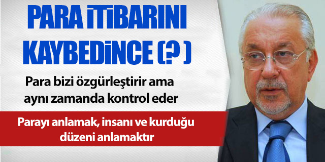 KÖŞE / Para İtibarını Kaybedince (?)