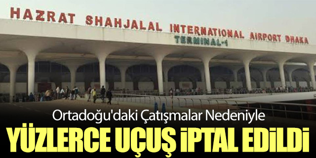 Ortadoğu'daki Çatışmalar Nedeniyle yüzlerce uçuş iptal edildi