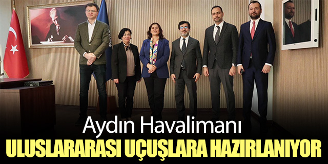 Aydın Havalimanı uluslararası ticari uçuşlara hazırlanıyor
