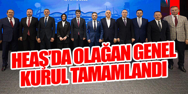 HEAŞ Olağan Genel Kurulu gerçekleşti