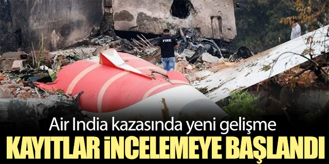Air India kazasında kayıtlar incelemeye başlandı