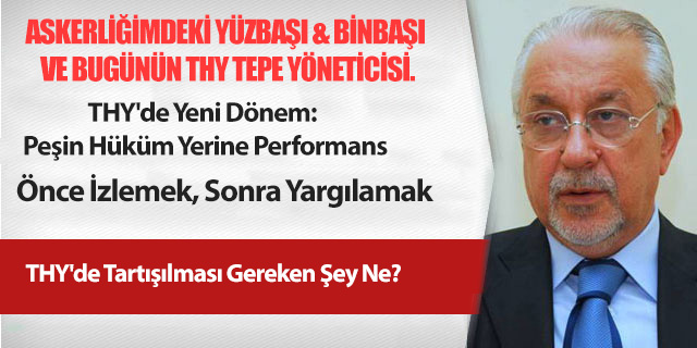 ASKERLİĞİMDEKİ YÜZBAŞI & BİNBAŞI VE BUGÜNÜN THY TEPE YÖNETİCİSİ.