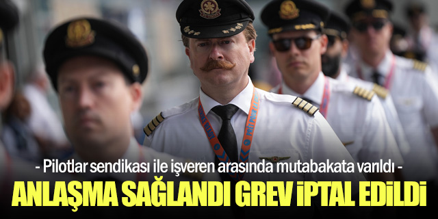 Pilot sendikası ile anlaşmaya varıldı... Grev iptal edildi