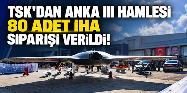 Turkish Armed Forces order 80 ANKA III UAVs with first delivery slated for 2027