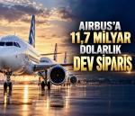 Airbus’a 11,7 milyar dolarlık dev sipariş