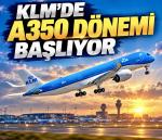 KLM’de A350 dönemi başlıyor