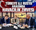 Türkiye ile Rusya arasında havacılık zirvesi