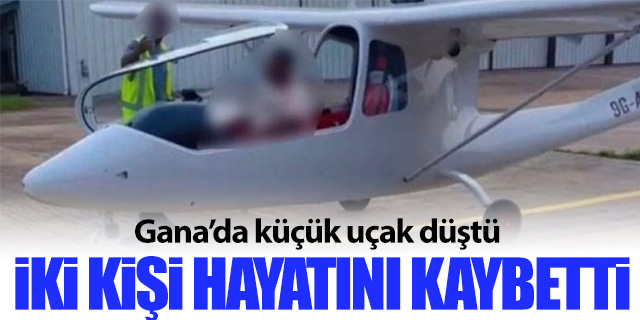 Gana'da küçük uçak düştü; 2 kişi hayatını kaybetti!