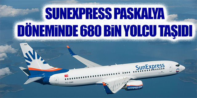 Sunexpress Paskalya döneminde 680 bin yolcu taşıdı