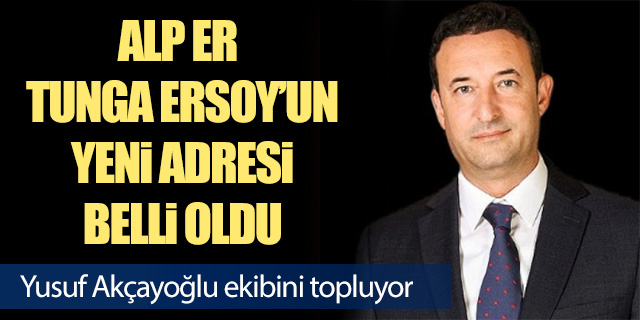Alp Er Tunga Ersoy, Yusuf Akçayoğlu'nun ekibine katıldı