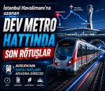 İstanbul Havalimanı metrosu için dev projede sona doğru