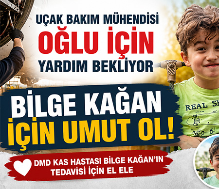 Uçak Bakım Mühendisi Oğlu İçin Yardım Bekliyor; "BİLGE KAĞAN İÇİN UMUT OL!"