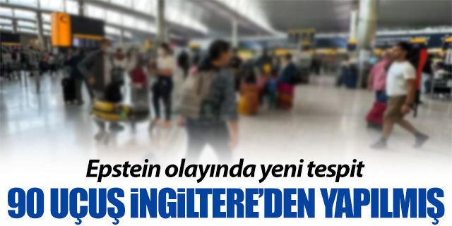 Epstein olayında 90 uçuş İngiltere'den yapılmış