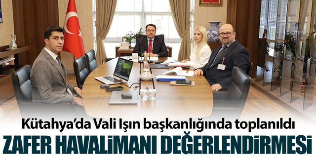 Kütahya'da Zafer Havalimanı toplantısı