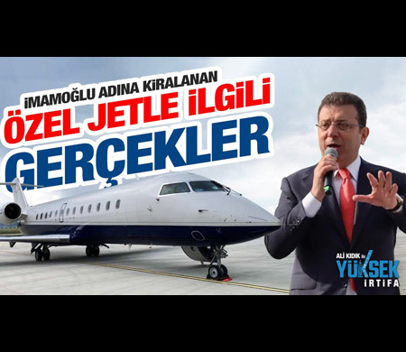 Ekrem İmamoğlu adına kiralanan özel jetle ilgili gerçekler
