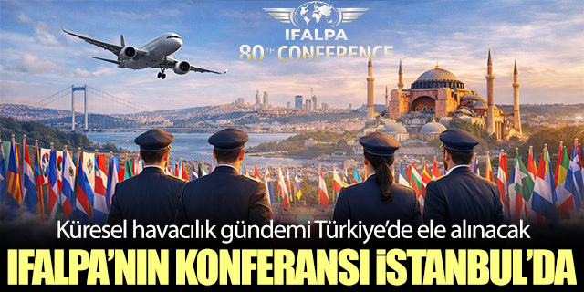 Küresel havacılık gündemi Türkiye’de ele alınacak