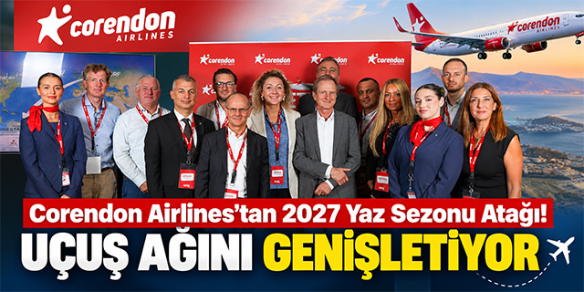 Corendon Airlines’tan 2027 Yaz Sezonu Atağı
