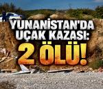 Yunanistan’da uçak kazası!