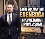 Fatih Çakmak’tan Esenboğa Havalimanı Paylaşımı
