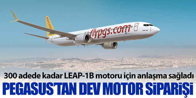 PEGASUS'TAN DEV MOTOR SİPARİŞİ!