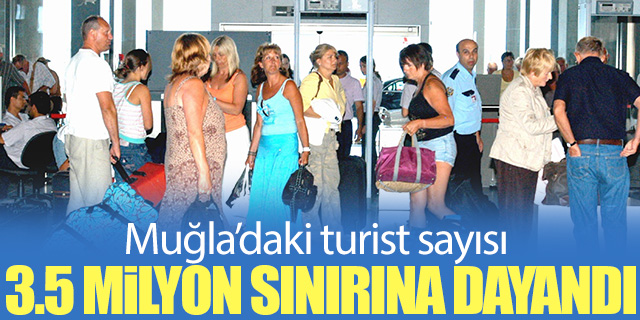 Muğla'daki turist sayısı 3.5 milyon sınırına dayandı