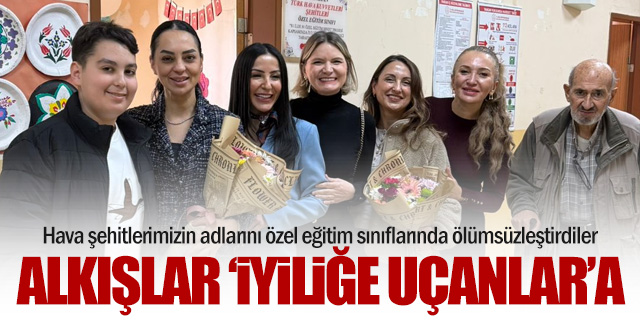 İyiliğe Uçanlar, şehitlerimizin adını özel eğitim sınıflarında ölümsüzleştirdi