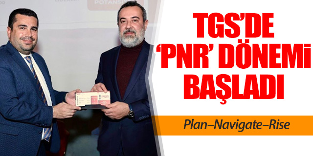 TGS’de Performans Yönetiminde Yeni Model: “PNR” Dönemi Başladı