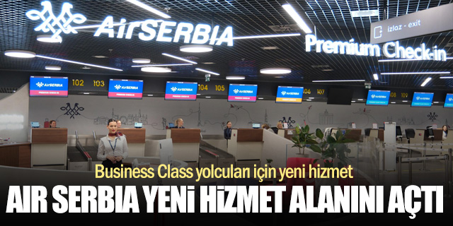 Air Serbia, Yeni Business Class Check-in Alanı Açtı