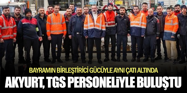 Akyurt, TGS personeliyle bayramlaştı