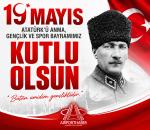 Atatürk'ü Anma, Gençlik ve Spor Bayramımız Kutlu Olsun