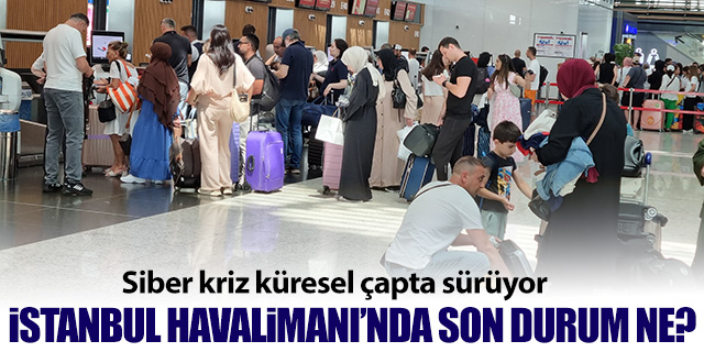 İstanbul Havalimanı'nda son durum ne?