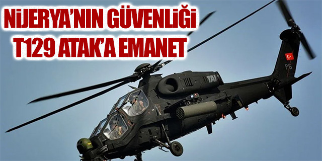 Nijerya'nın güvenliği T129 ATAK'a emanet