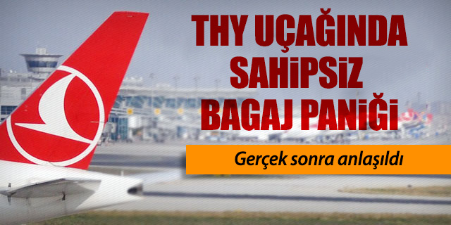 THY uçağında sahipsiz bagaj paniği