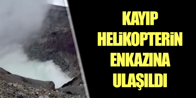 Kayıp helikopterin enkazına ulaşıldı
