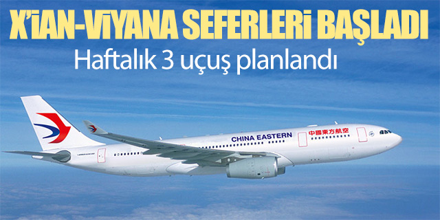 X'ian-Viyana seferleri başladı