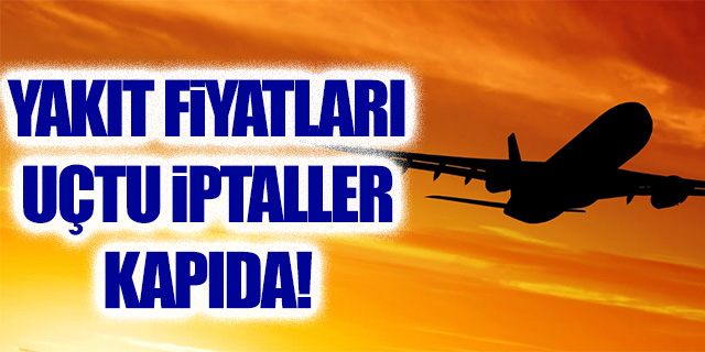 Yakıt fiyatları uçtu iptaller kapıda!