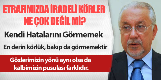 KÖŞE / ETRAFIMIZDA İRADELİ KÖRLER NE ÇOK DEĞİL Mİ?