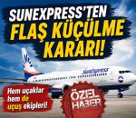 SUNEXPRESS'TEN FLAŞ KÜÇÜLME KARARI!