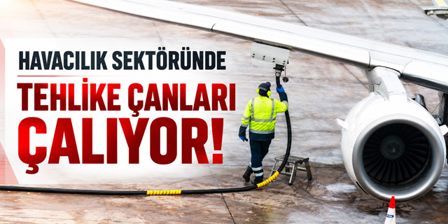 Yakıt fiyatları artıyor... Havacılık sektöründe tehlike çanları çalıyor!