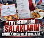 “THY benim gibi salakların omuzlarında buralara geldi”