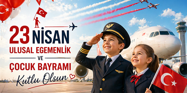 23 NİSAN ULUSAL EGEMENLİK VE ÇOCUK BAYRAMI KUTLU OLSUN