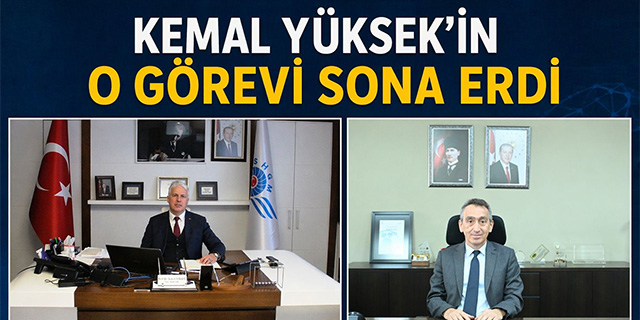 Kemal Yüksek'in o görevi sona erdi